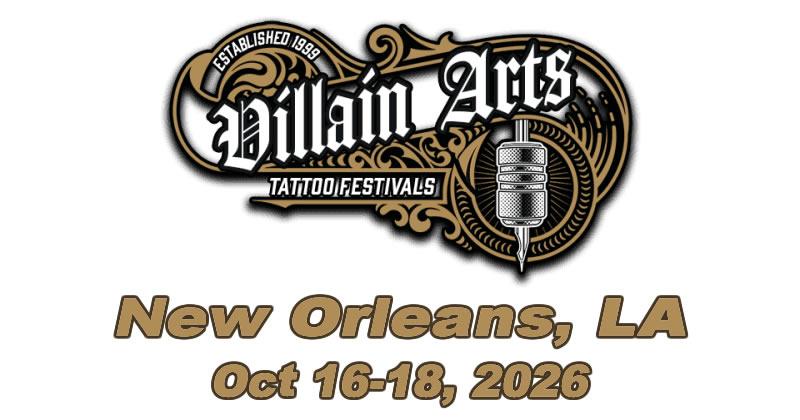 Villain Arts Tattoo Festival -  New Orleans