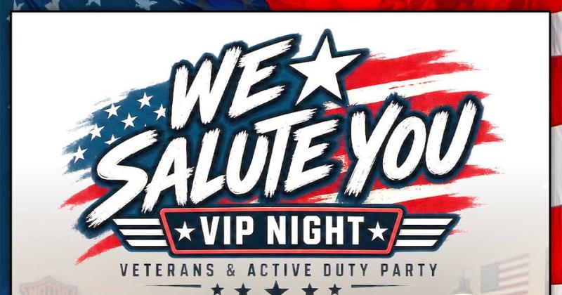 We Salute You VIP Night - Veterans & Active Duty Party